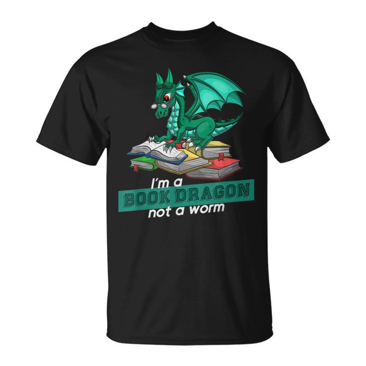 Im A Book Dragon Not A Worm Dragon T-Shirt Im A Book Dragon Not A Worm Dragon T-Shirt