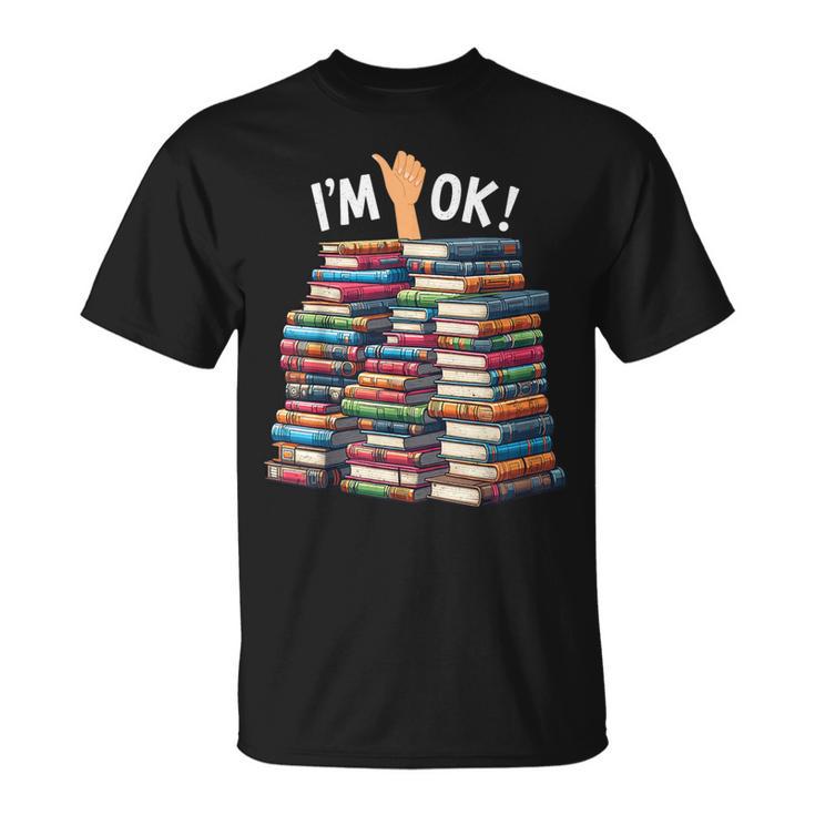Book Lovers Book Nerd Bookworm I'm Ok T-Shirt