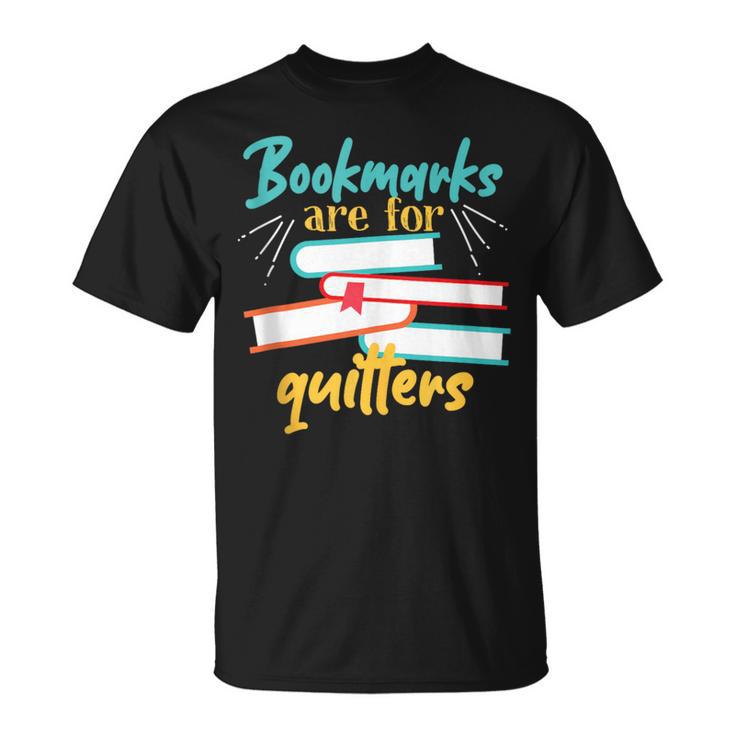 Book Reading Bookmarks Are For Quitters T-Shirt