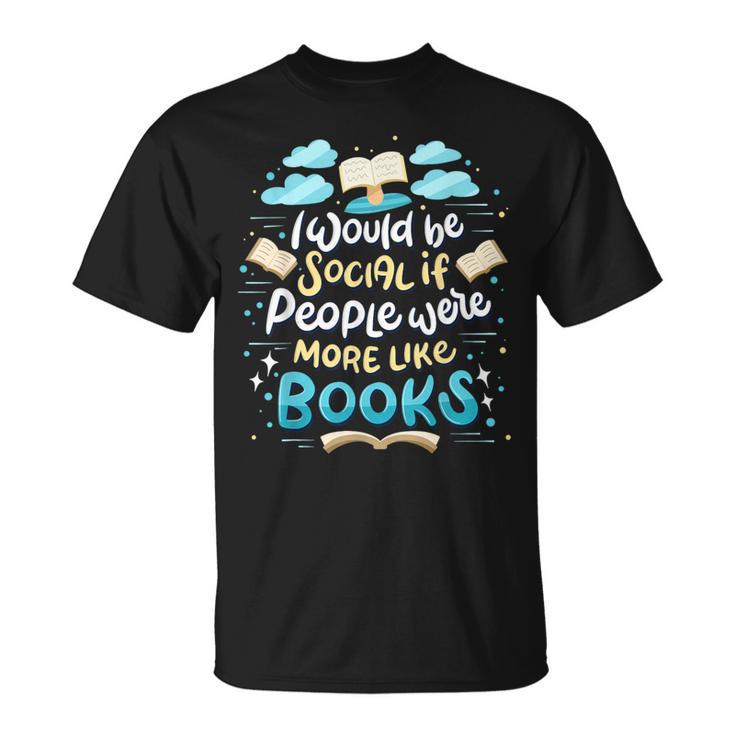 Book Reading Lover Quote I Would Be Social Reader T-Shirt Book Reading Lover Quote I Would Be Social Reader T-Shirt