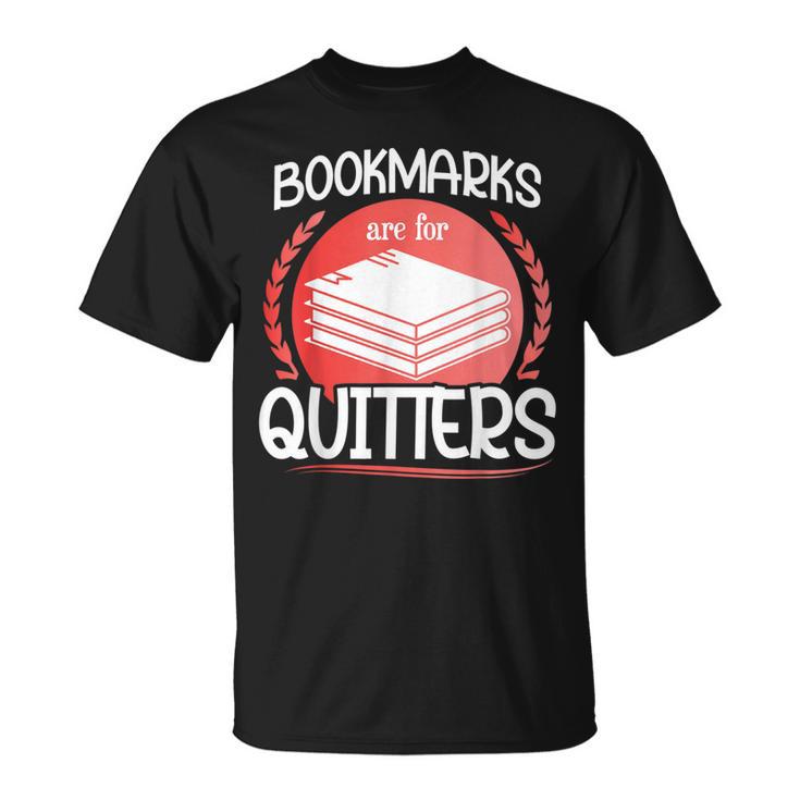 Bookmarks Are For Quitters Reading Reader Book Lover Teacher For Men Women Kids T-Shirt
