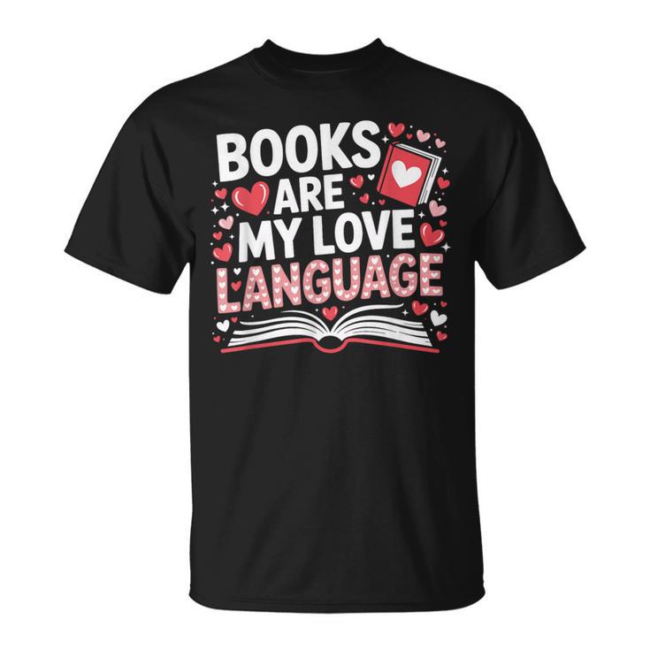 Books Are My Love Language Valentines Book Lover Teacher T-Shirt