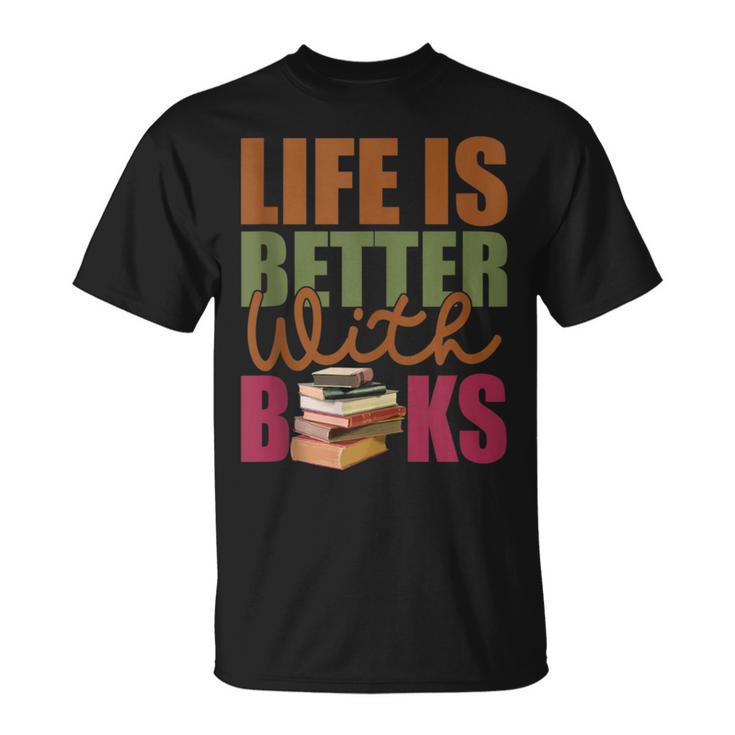 Books Novels Reading Shirt Life Is Better With Books T-Shirt