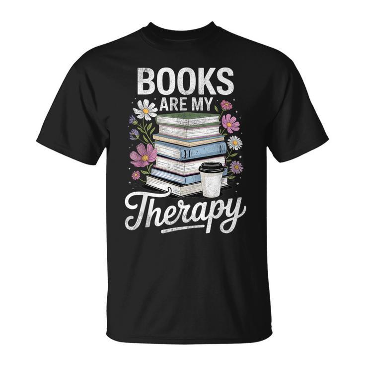 Books Are My Therapy Book Lovers Reading Coffee Florals T-Shirt