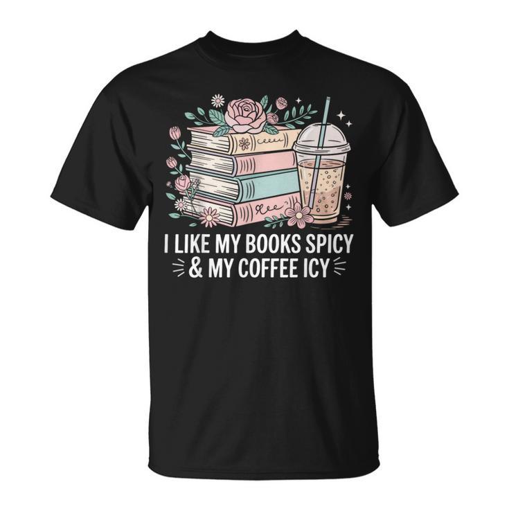 I Like My Books Spicy & My Coffee Icy Lover Bookworm T-Shirt