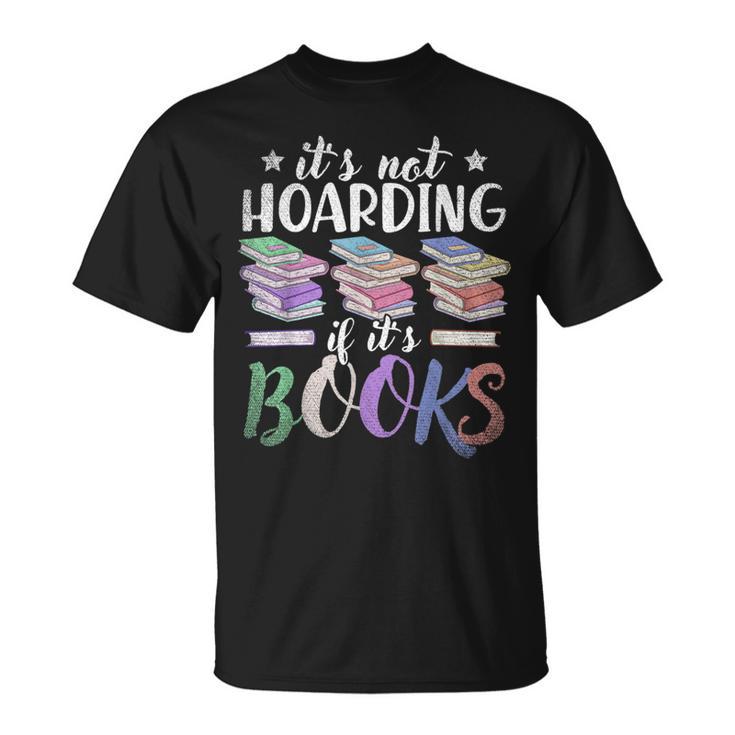 Bookworm Its Not Hoarding If Its Books Hoarding T-Shirt