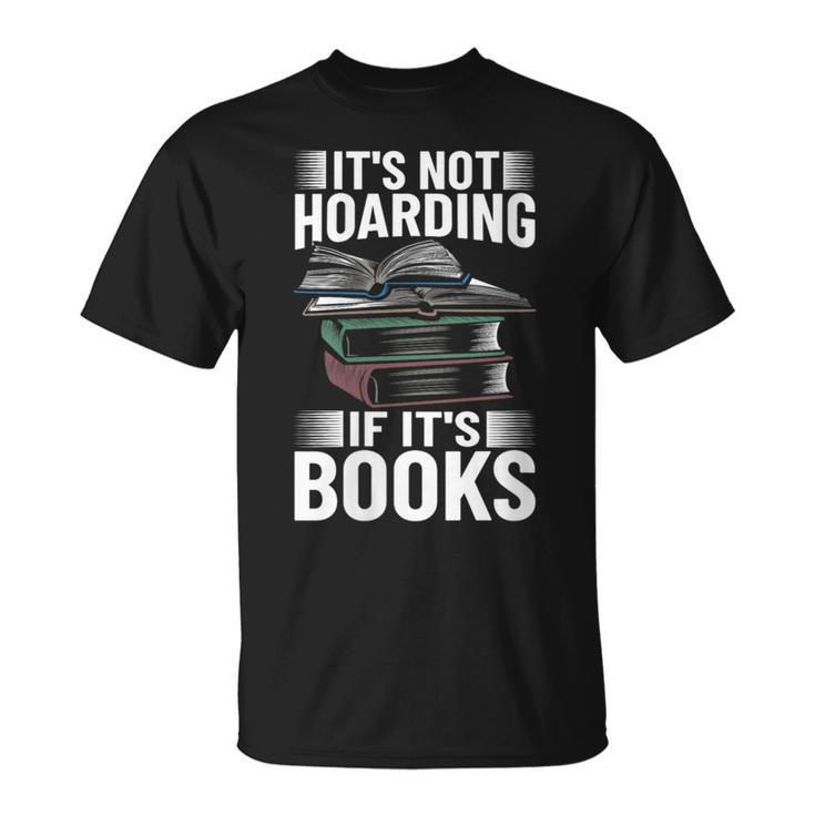 Bookworm Outfit Book Lover It's Not Hoarding If It's Books T-Shirt