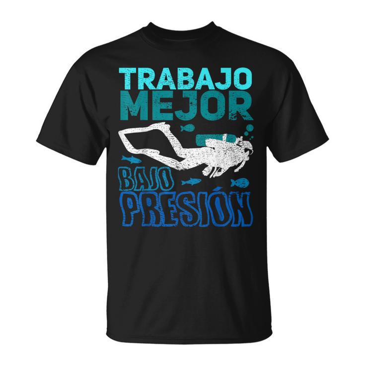 Buceo Trabajo Mejor Bajo Presión Camiseta unisex