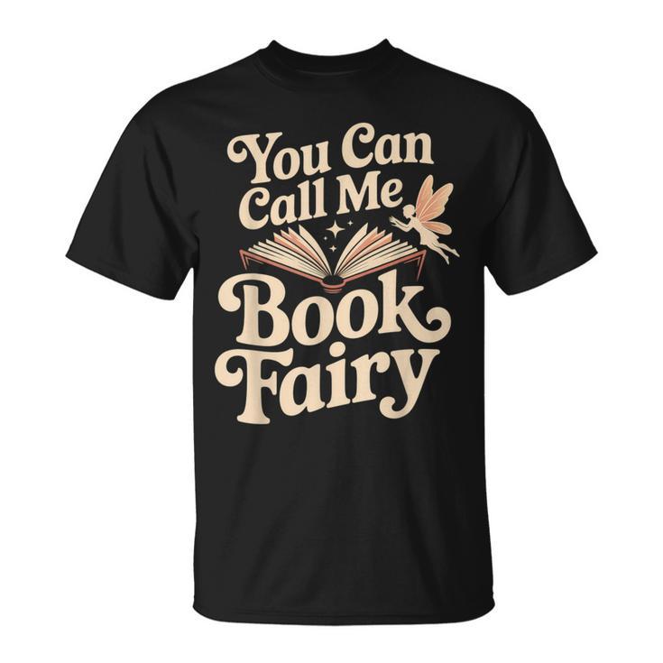 You Can Call Me Book Fairy Reading Magical Hobby T-Shirt