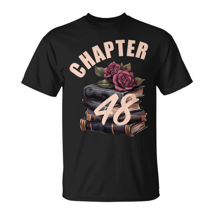 Chapter 48 48th Birthday Women Book Lovers Its My Birthday T-Shirt