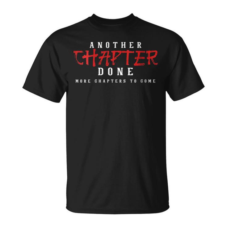 Another Chapter Done More Chapters To Come Book Lover T-Shirt
