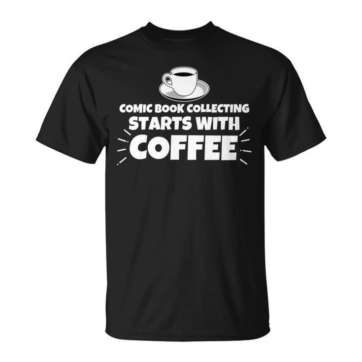 Comic Book Collecting Starts With Coffee Funny T-Shirt