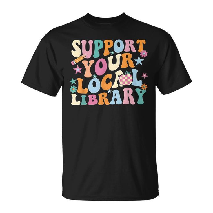 Cool Support Your Local Library Librarian Reading Book Lover T-Shirt