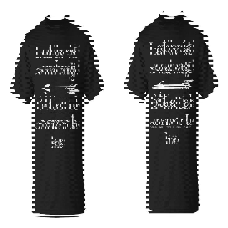 I Could Have Losto Much Weight Arrow In The Knee Tシャツ