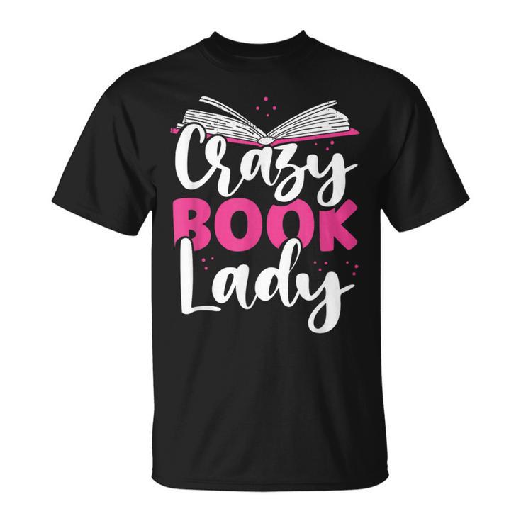 Crazy Book Lady Bookworm Book Lovers T-Shirt