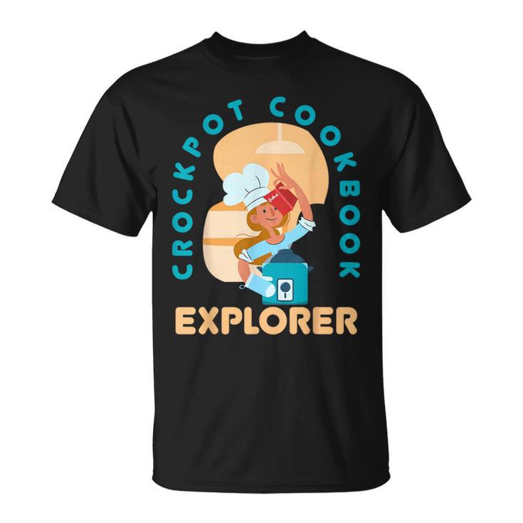 Crockpot Cookbook Explorer Baking Cooking Lover Chef Cook T-Shirt