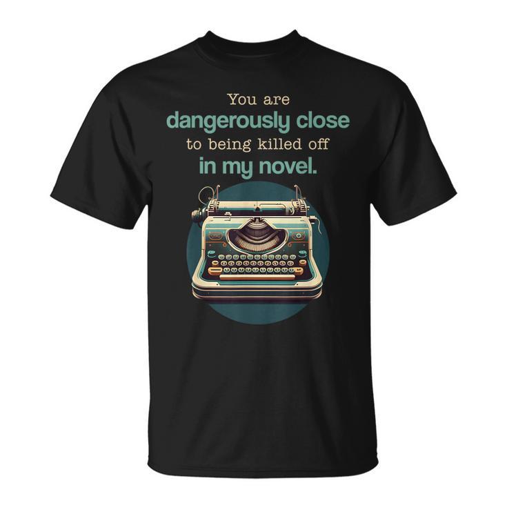 Dangerously Close For Mystery Novel Book Author T-Shirt Dangerously Close For Mystery Novel Book Author T-Shirt
