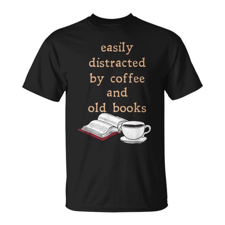 Dark Academia Aesthetic Easily Distracted By Coffee And Book T-Shirt