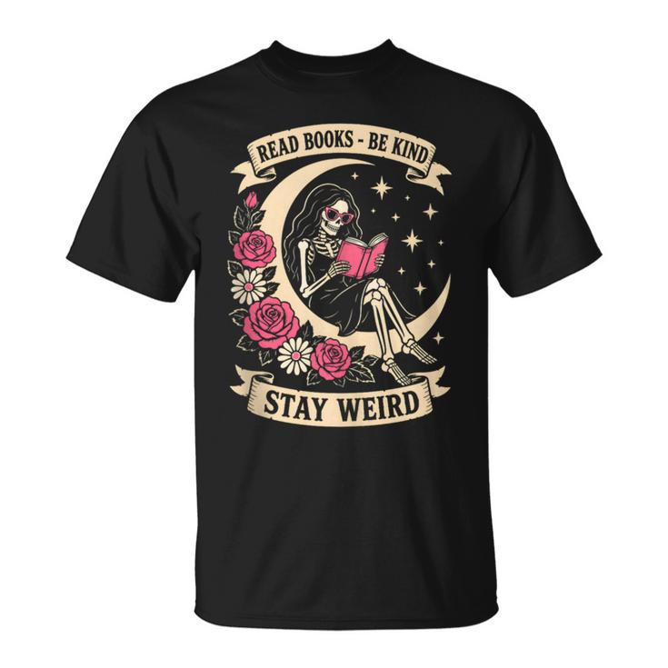 Dark Romance Read Books Be Kind Stay Weird Reading Skeleton T-Shirt