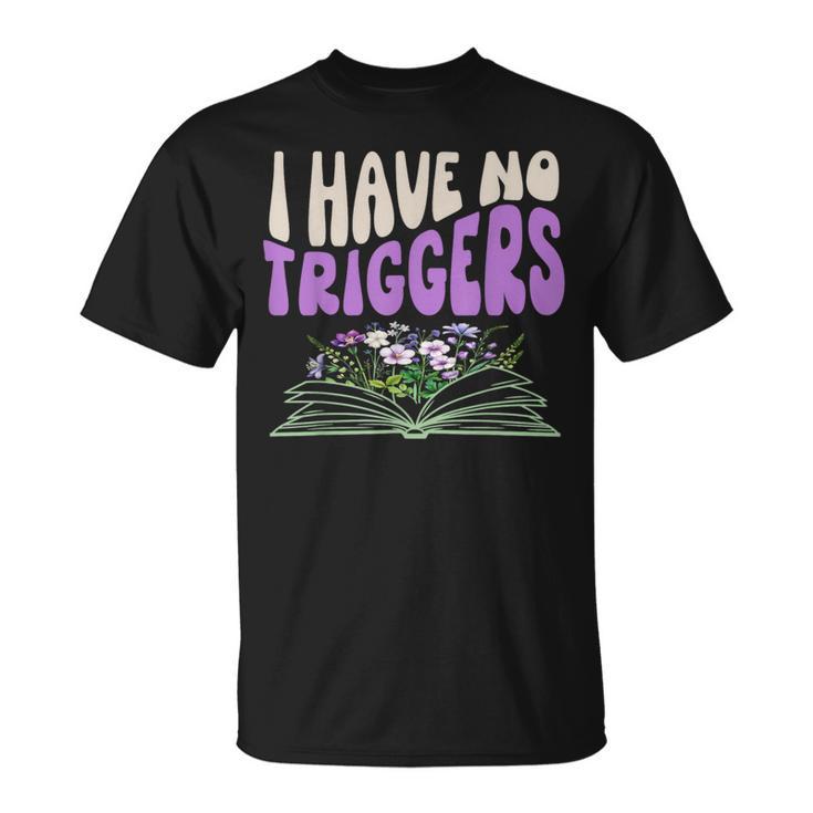 Dark Romance Shirt Women Smutt Book Merch I Have No Triggers T-Shirt