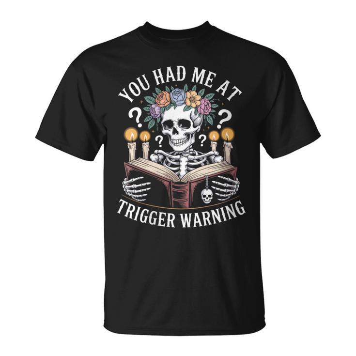 Dark Romance Had Me At Trigger Warning Skeleton Book Reader T-Shirt