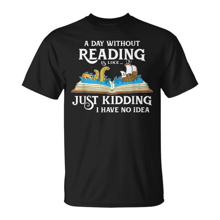 A Day Without Reading Is Like Book Lover & Reading Small T-Shirt