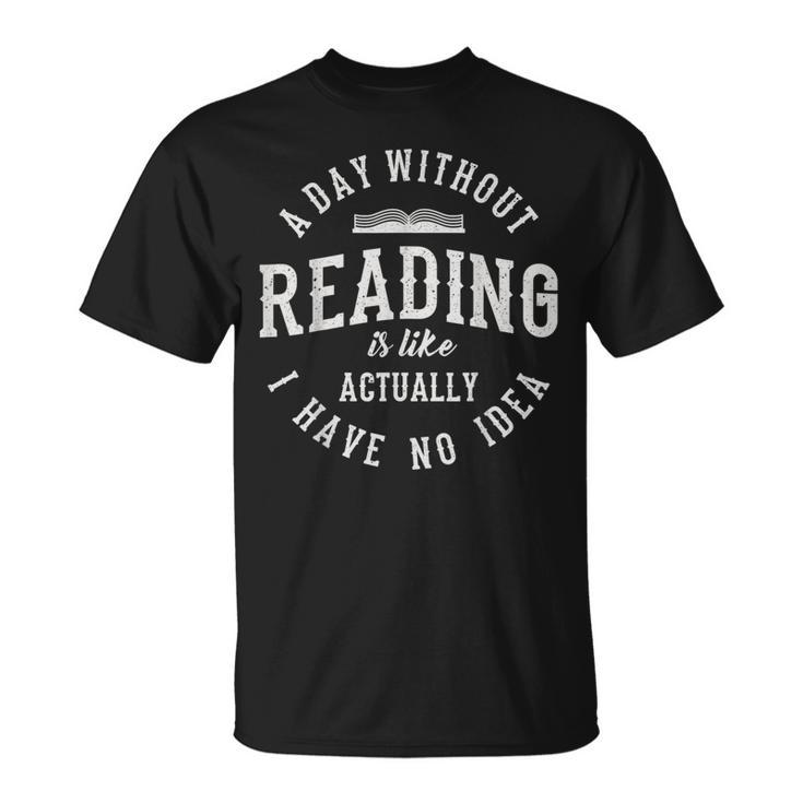 A Day Without Reading Book Reading Book Lover Library T-Shirt