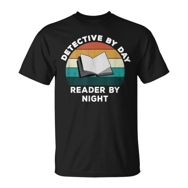 Detective By Day Reader By Night Cool Crime Book Lover T-Shirt