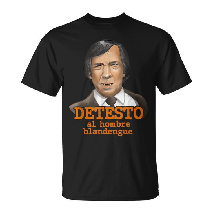 Detesto Al Hombre Blandengue Camiseta unisex
