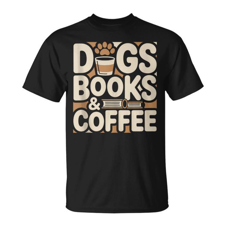 Dogs Books And Coffee T-Shirt
