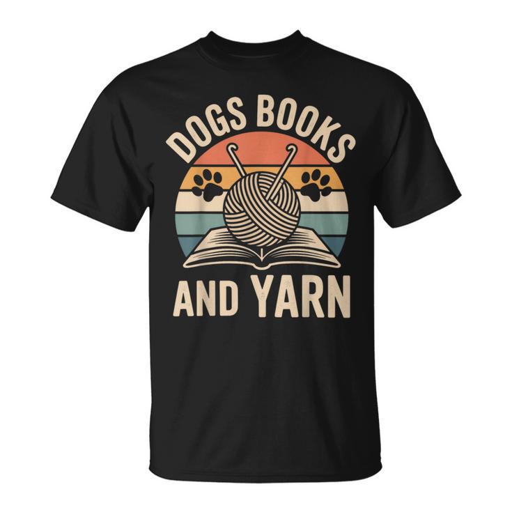 Dogs Books And Yarn Crochet Crocheting T-Shirt