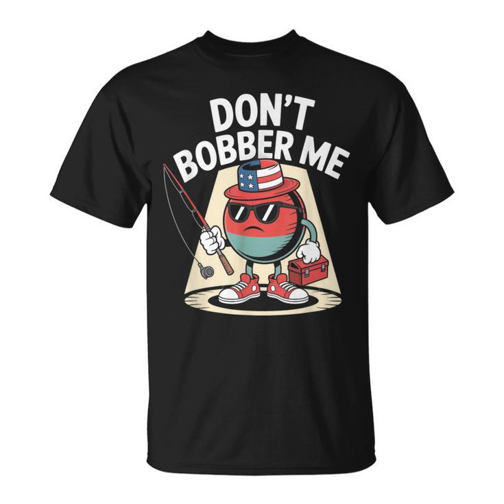 Don't Bobber Me America 愛国的な釣り愛好家 Tシャツ