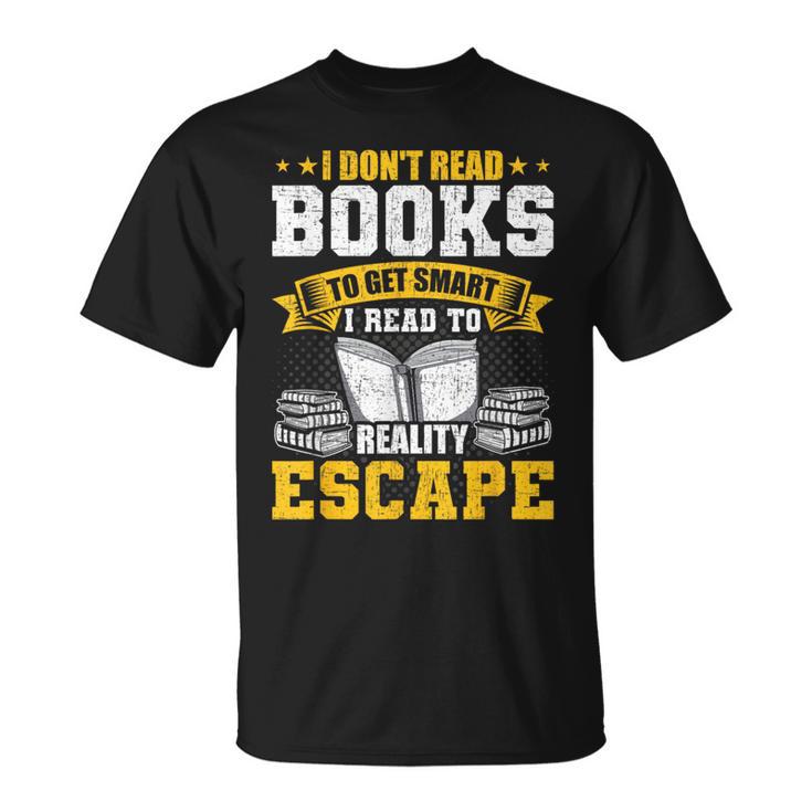 I Don't Read Books To Get Smart Book Lovers Reading T-Shirt