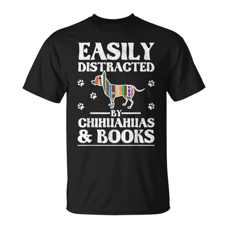 Easily Distracted By Chihuahuas & Books T-Shirt Easily Distracted By Chihuahuas & Books T-Shirt