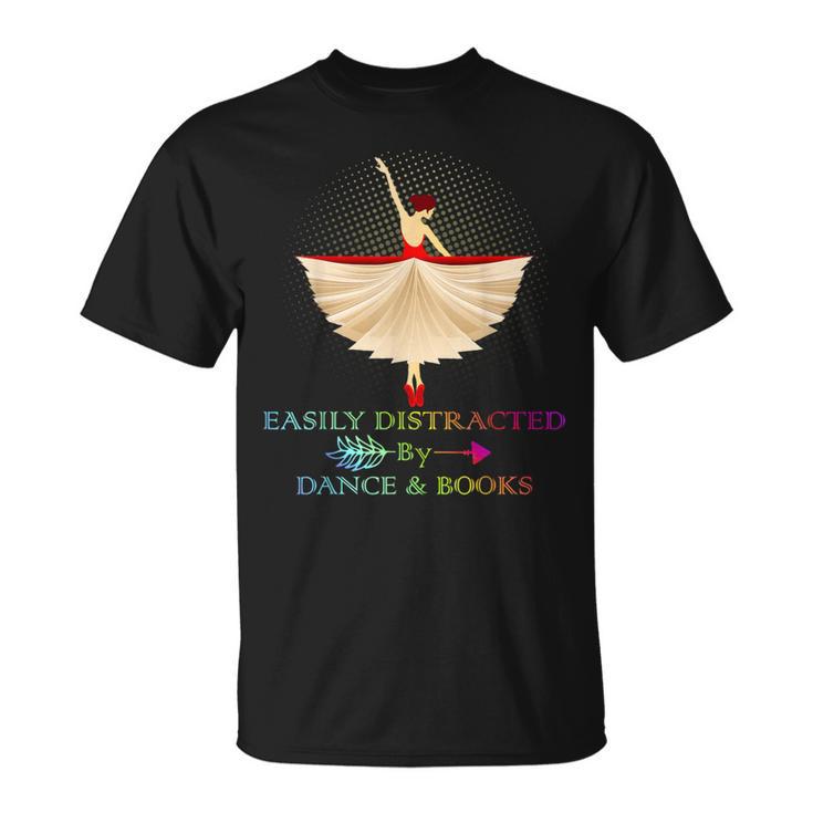 Easily Distracted By Dance And Books Shirt T-Shirt