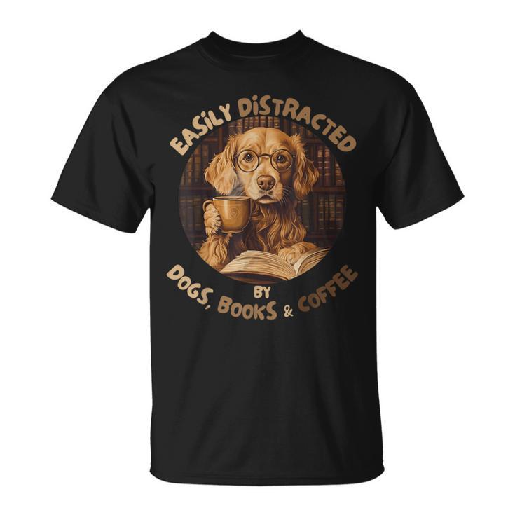 Easily Distracted By Dogs Books Coffee Librarian Bibliophile T-Shirt