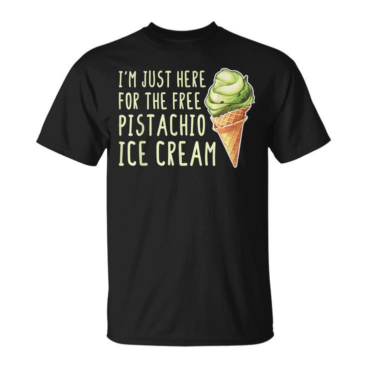 Estoy Aquí Para El Helado De Pistacho Gratis Camiseta unisex