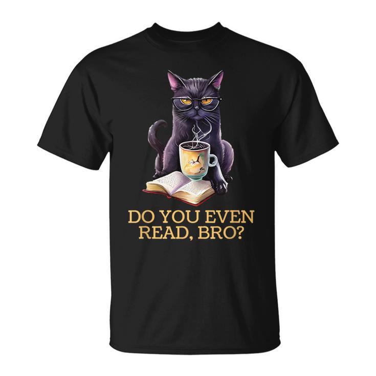 DO YOU EVEN READ BRO Cat Lover's Reading Books T-Shirt DO YOU EVEN READ BRO Cat Lover's Reading Books T-Shirt