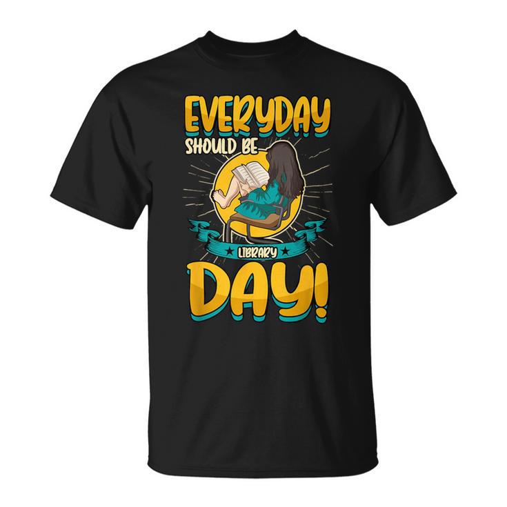 Everyday Should Be Library Day Librarian Book Lover T-Shirt