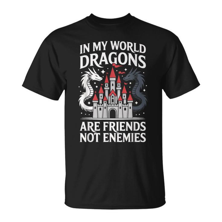 Fantasy Book Bookish My World Dragons Friends Not Enemies T-Shirt