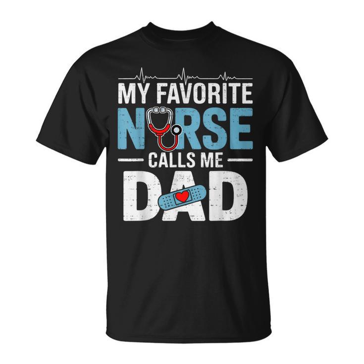 My Favorite Nurse Calls Me Dad Father's Day Rn Healthcare T-Shirt