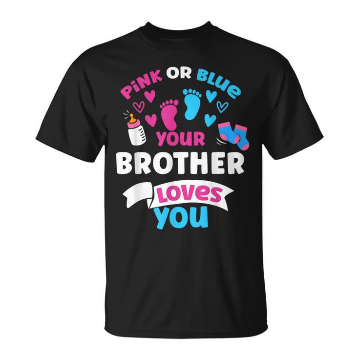 Fiesta De Amor De Revelación De Género Rosa O Azul Con Texto En Inglés Your Brother Loves You Camiseta unisex