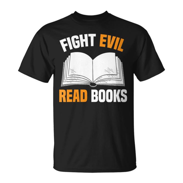 Fight Evil Read Books T-Shirt