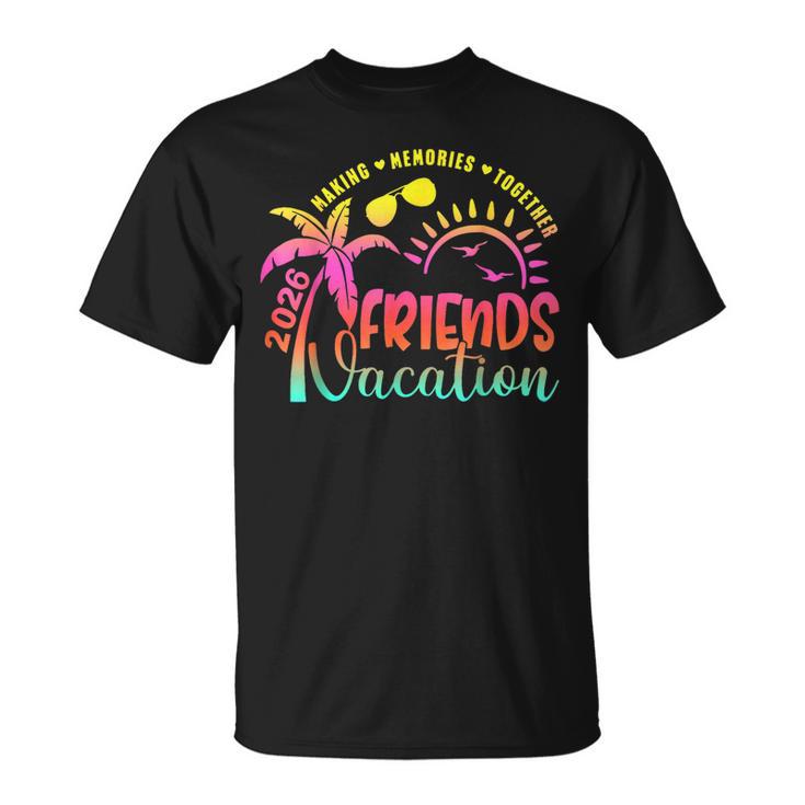 Friends Vacation 2026 Making Memories Together Summer Trip T-Shirt