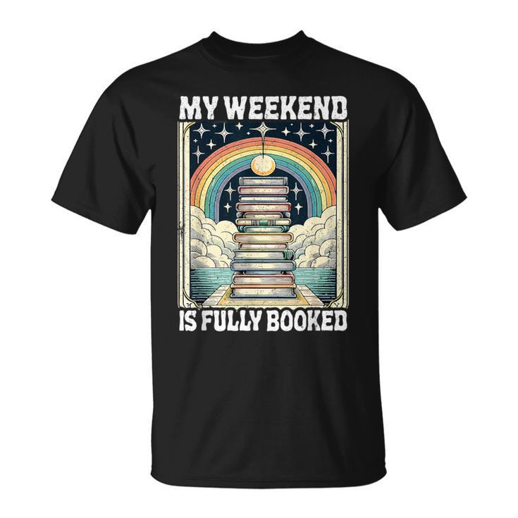 My Weekend Is Fully Booked Book Rainbow Reading Bookworm T-Shirt