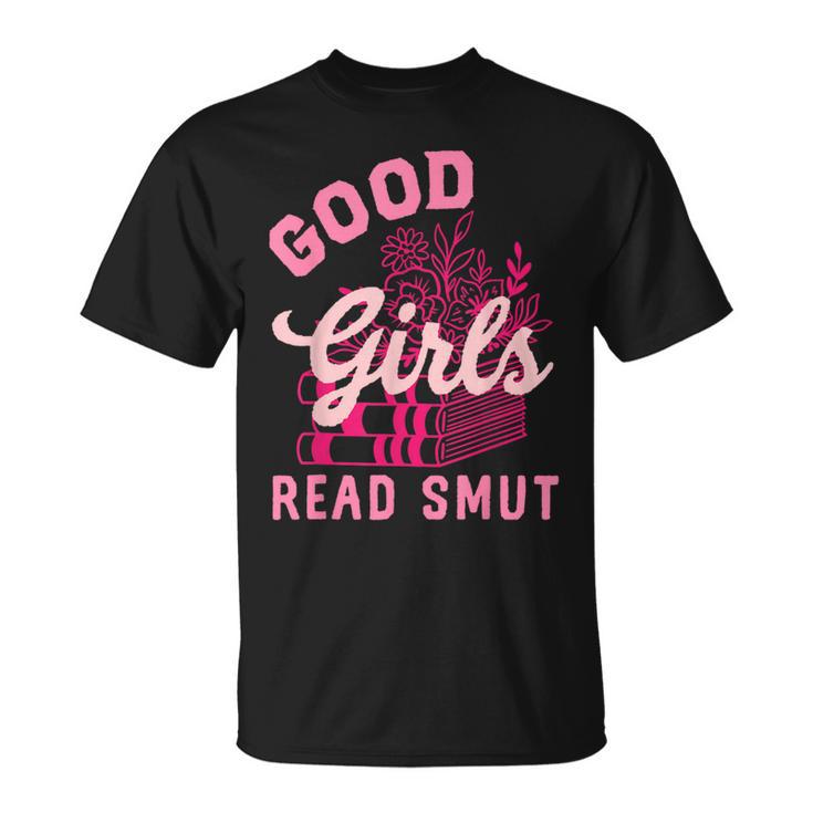 Good Girls Read Dirty Books Smutt Book Lover Women Spicy T-Shirt Good Girls Read Dirty Books Smutt Book Lover Women Spicy T-Shirt