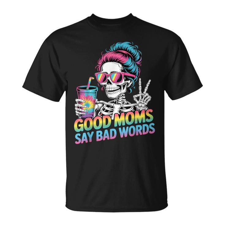 Good Moms Say Bad Words Messy Bun Mom Skeleton T-Shirt
