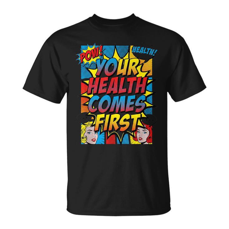 Your Health Comes First Pop Art Comic Book Halftone Retro T-Shirt