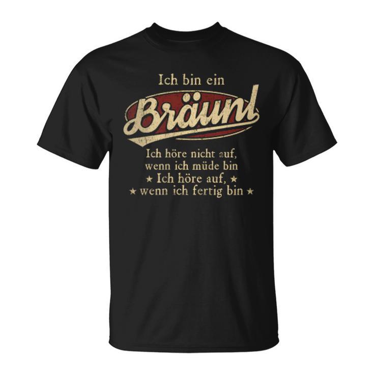 Ich Bin Ein Bräunlich Höre Nicht Auf Wenn Ich Müde Bin T-Shirt