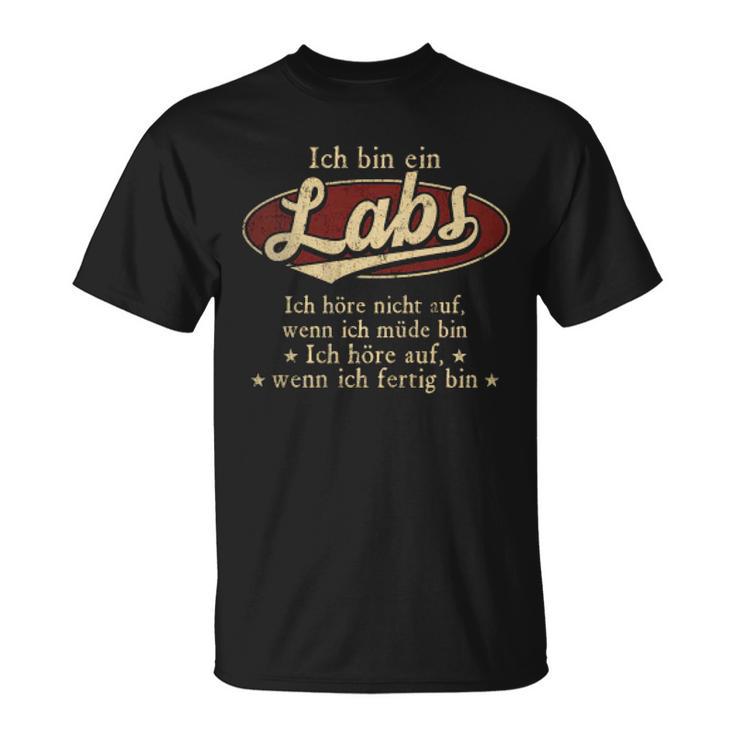 Ich Bin Ein Labs Ich Höre Nicht AufWenn Ich Müde Bin Ich Höre Auf Labs Name T-Shirt